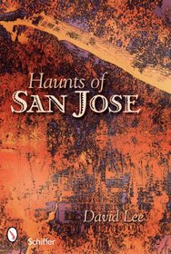 Haunts of San Jose: California