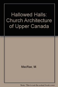 Hallowed Halls: Church Architecture of Upper Canada