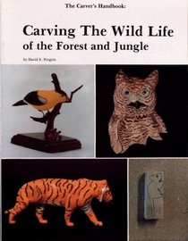 Carvers Handbook: Carving the Wild Life of the Forest and Jungle (The Carver's handbook)