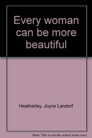 Every woman can be more beautiful