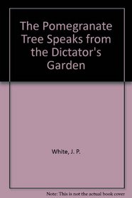 The Pomegranate Tree Speaks to the Dictator's Garden