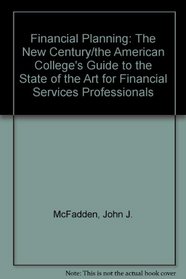 Financial Planning: The New Century/the American College's Guide to the State of the Art for Financial Services Professionals
