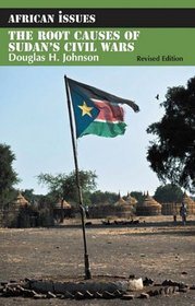 The Root Causes of Sudan's Civil Wars: Comprehensive Peace or Temporary Truce? (African Issues)