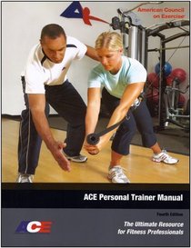 ACE Personal Trainer Manual: The Ultimate Resource for Fitness Professionals (Fourth Edition)