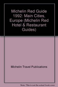 Michelin Red Guide 1992: Main Cities, Europe (Michelin Red Hotel & Restaurant Guides)
