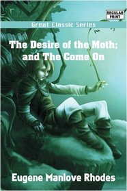 The Desire of the Moth; and The Come On