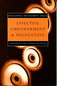 Effective Empowerment and Delegation: Developing Management Skills (Developing Management Skills)
