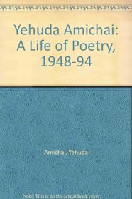 Yehuda Amichai: A Life of Poetry 1948-1994