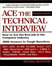 Ace the Technical Interview: How to Get the Best Job in the Computer Industry