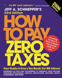 How to Pay Zero Taxes, 2006 23rd Edition (How to Pay Zero Taxes)