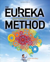 The Eureka Method: How to Think Like an Inventor