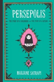 Persepolis: The Story of a Childhood & The Story of a Return: v. 1 & v. 2