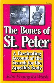 The Bones of St. Peter: A 1st Full Account of the Search for the Apostle's Body