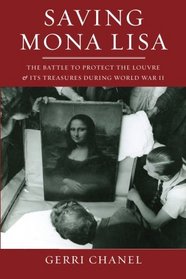 Saving Mona Lisa: The Battle to Protect the Louvre and its Treasures During World War II