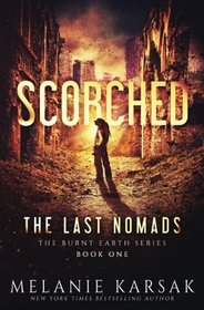 Scorched: The Last Nomads (The Burnt Earth Series) (Volume 1)