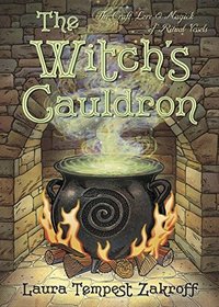 The Witch's Cauldron: The Craft, Lore & Magick of Ritual Vessels (The Witch's Tools Series)