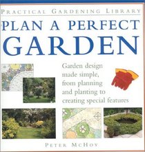 Plan a Perfect Garden (Practical Gardening Library)