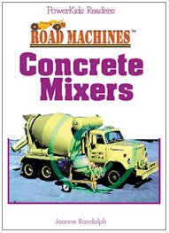 Concrete Mixers (Randolph, Joanne. Road Machines.)