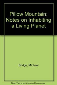 Pillow Mountain: Notes on Inhabiting a Living Planet