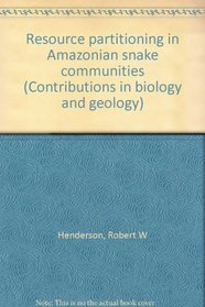 Resource partitioning in Amazonian snake communities (Contributions in biology and geology)