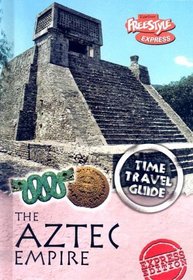 The Aztec Empire (Time Travel Guides (Express))