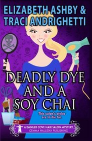 Deadly Dye and a Soy Chai (Danger Cove Mysteries) (Volume 5)