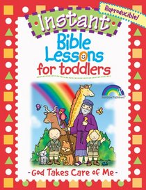 For Toddlers: God Takes Care of Me (Instant Bible Lessons)