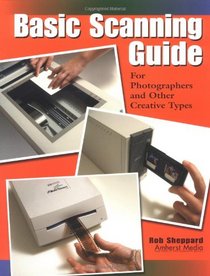 Basic Scanning Guide: For Photographers and Other Creative Types