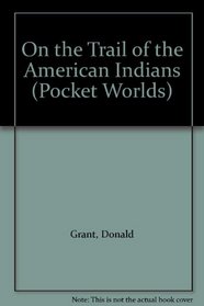 On the Trail of the American Indians (Pocket Worlds)