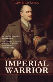 Imperial Warrior: The Life and Times of Field-Marshal Viscount Allenby 1861-1936