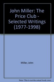 John Miller: The Price Club - Selected Writings (1977-1998)