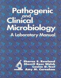 Pathogenic and Clinical Microbiology: A Laboratory Manual (Books)