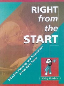 Right from the Start: Effective Planning and Assessment in the Early Years