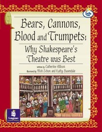 Bears, Canons, Blood and Trumpets: Info Trail Independent: Why Shakespeare's Theatre Was Best (Literacy Land)