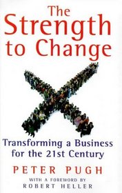 Strength to Change: Transforming a Business for the 21st Century (Penguin Business)