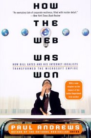 How the Web Was Won : How Bill Gates and His Internet Idealists Transformed the Microsoft Empire