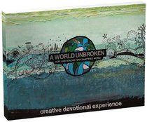 A World Unbroken Creative Devotional Experience: Hope and Healing for a Shattered World