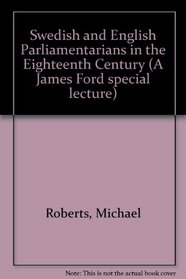 Swedish and English parliamentarianism in the eighteenth century: A James Ford special lecture, delivered before the University of Oxford on 8 March, 1973