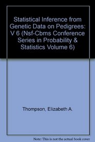 Statistical Inference from Genetic Data on Pedigrees (Nsf-Cbms Conference Series in Probability & Statistics Volume 6)