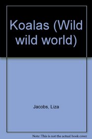 Wild Wild World - Koalas (Wild Wild World)