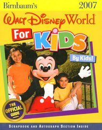 Birnbaum's Walt Disney World for Kids, by Kids 2007 (Birnbaum's Walt Disney World for Kids By Kids)