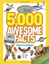 5,000 Awesome Facts (About Everything!) (National Geographic Kids)