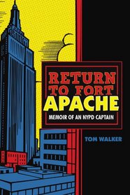 Return To Fort Apache: Memoir Of An Nypd Captain