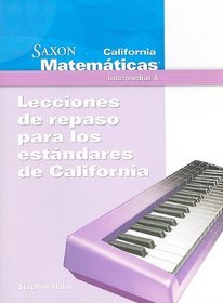 California Saxon Matematicas, Intermedias 4: Lecciones de Repaso Para los Estandares de California (Spanish Edition)