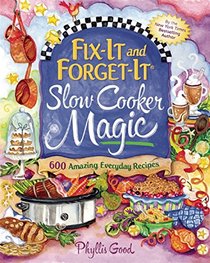 Fix-It and Forget-It Slow Cooker Magic: 650 Everyday Family Favorites