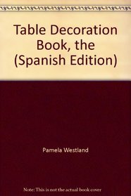 Table Decoration Book, the (Spanish Edition)