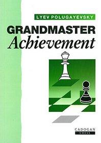Grandmaster Achievement (Cadogan Chess Books)