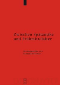 Zwischen Spätantike und Frühmittelalter: Archäologie des 4. bis 7. Jahrhunderts im Westen (Reallexikon Der Germanischen Altertumskunde - Erganzungsband) (German Edition)