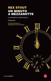 Un minuto a mezzanotte (Before Midnight) (Nero Wolfe, Bk 25) (Italian Edition)