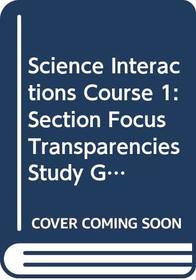 Science Interactions Course 1: Section Focus Transparencies Study Guide Booklet